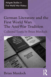 German Literature and the First World War: The Anti-War Tradition: Collected Essays by Brian Murdoch book cover