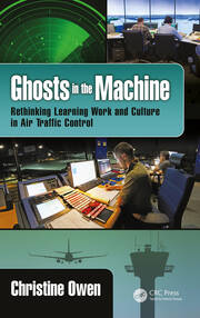 Ghosts in the Machine: Rethinking Learning Work and Culture in Air Traffic Control book cover