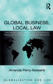 Global Business, Local Law: The Indian Legal System as a Communal Resource in Foreign Investment Relations book cover