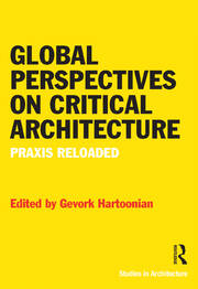 Global Perspectives on Critical Architecture: Praxis Reloaded book cover