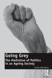 Going Grey: The Mediation of Politics in an Ageing Society book cover