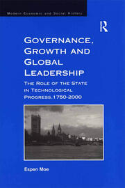 Governance, Growth and Global Leadership: The Role of the State in Technological Progress, 1750–2000 book cover