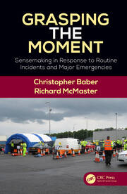 Grasping the Moment: Sensemaking in Response to Routine Incidents and Major Emergencies book cover