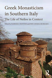 Greek Monasticism in Southern Italy: The Life of Neilos in Context book cover