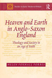 Heaven and Earth in Anglo-Saxon England: Theology and Society in an Age of Faith book cover