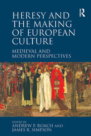 Heresy and the Making of European Culture: Medieval and Modern Perspectives book cover