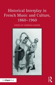 Historical Interplay in French Music and Culture, 1860�1960 book cover