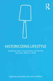 Historicizing Lifestyle: Mediating Taste, Consumption and Identity from the 1900s to 1970s book cover