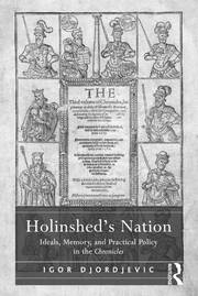 Holinshed's Nation: Ideals, Memory, and Practical Policy in the Chronicles book cover