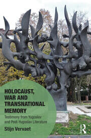 Holocaust, War and Transnational Memory: Testimony from Yugoslav and Post-Yugoslav Literature book cover