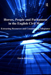 Horses, People and Parliament in the English Civil War: Extracting Resources and Constructing Allegiance book cover