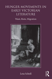 Hunger Movements in Early Victorian Literature: Want, Riots, Migration book cover