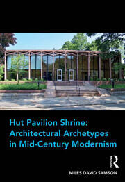 Hut Pavilion Shrine: Architectural Archetypes in Mid-Century Modernism book cover