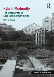 Hybrid Modernity: The Public Park in Late 20th Century China book cover
