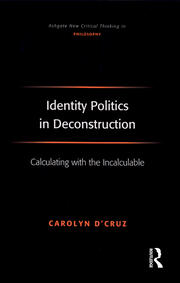 Identity Politics in Deconstruction: Calculating with the Incalculable book cover