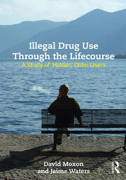 Illegal Drug Use Through The Lifecourse: A Study Of 'Hidden' Older Users book cover