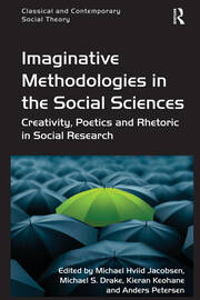 Imaginative Methodologies in the Social Sciences: Creativity, Poetics and Rhetoric in Social Research book cover