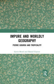 Impure and Worldly Geography: Pierre Gourou and Tropicality book cover