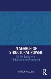 In Search of Structural Power: EU Aid Policy as a Global Political Instrument book cover