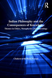 Indian Philosophy and the Consequences of Knowledge: Themes in Ethics, Metaphysics and Soteriology book cover