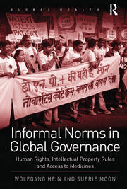 Informal Norms in Global Governance: Human Rights, Intellectual Property Rules and Access to Medicines book cover