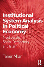 Institutional System Analysis in Political Economy: Neoliberalism, Social Democracy and Islam book cover