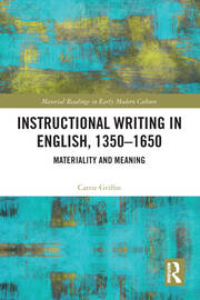 Instructional Writing in English, 1350-1650: Materiality and Meaning book cover