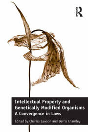 Intellectual Property and Genetically Modified Organisms: A Convergence in Laws book cover