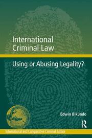 International Criminal Law: Using or Abusing Legality? book cover