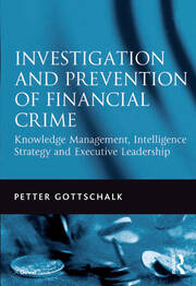 Investigation and Prevention of Financial Crime: Knowledge Management, Intelligence Strategy and Executive Leadership book cover