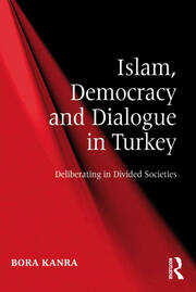 Islam, Democracy and Dialogue in Turkey: Deliberating in Divided Societies book cover