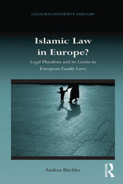 Islamic Law in Europe?: Legal Pluralism and its Limits in European Family Laws book cover