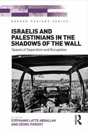 Israelis and Palestinians in the Shadows of the Wall: Spaces of Separation and Occupation book cover