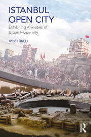 Istanbul, Open City: Exhibiting Anxieties of Urban Modernity book cover