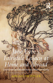 Jane Eyre's Fairytale Legacy at Home and Abroad: Constructions and Deconstructions of National Identity book cover