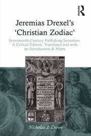 Jeremias Drexel's 'Christian Zodiac': Seventeenth-Century Publishing Sensation. A Critical Edition, Translated and with an Introduction & Notes book cover