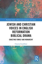 Jewish and Christian Voices in English Reformation Biblical Drama: Enacting Family and Monarchy book cover