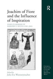 Joachim of Fiore and the Influence of Inspiration: Essays in Memory of Marjorie E. Reeves (1905-2003) book cover