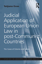 Judicial Application of European Union Law in post-Communist Countries: The Cases of Estonia and Latvia book cover