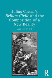 Julius Caesar's Bellum Civile and the Composition of a New Reality book cover