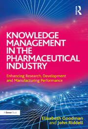 Knowledge Management in the Pharmaceutical Industry: Enhancing Research, Development and Manufacturing Performance book cover