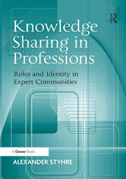 Knowledge Sharing in Professions: Roles and Identity in Expert Communities book cover