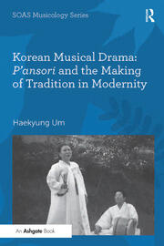 Korean Musical Drama: P'ansori and the Making of Tradition in Modernity book cover