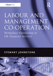 Labour and Management Co-operation: Workplace Partnership in UK Financial Services book cover
