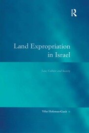 Land Expropriation in Israel: Law, Culture and Society book cover