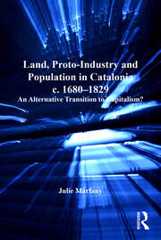 Land, Proto-Industry and Population in Catalonia, c. 1680-1829: An Alternative Transition to Capitalism? book cover