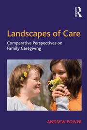 Landscapes of Care: Comparative Perspectives on Family Caregiving book cover