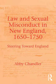 Law and Sexual Misconduct in New England, 1650-1750: Steering Toward England book cover