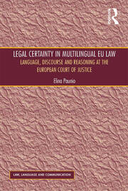 Legal Certainty in Multilingual EU Law: Language, Discourse and Reasoning at the European Court of Justice book cover