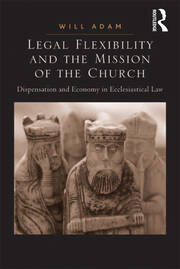 Legal Flexibility and the Mission of the Church: Dispensation and Economy in Ecclesiastical Law book cover